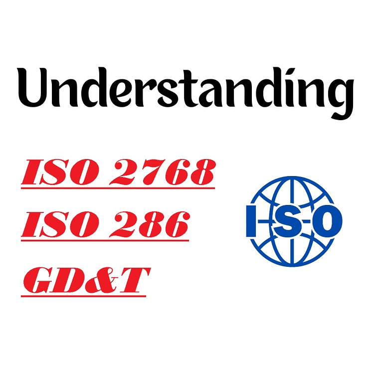 General Tolerance Standards in Manufacturing- ISO 2768, ISO 286, and GD&T